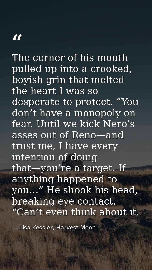 The corner of his mouth pulled up into a crooked, boyish grin that melted the heart I was so desperate to protect. “You  — Lisa Kessler, Harvest Moon