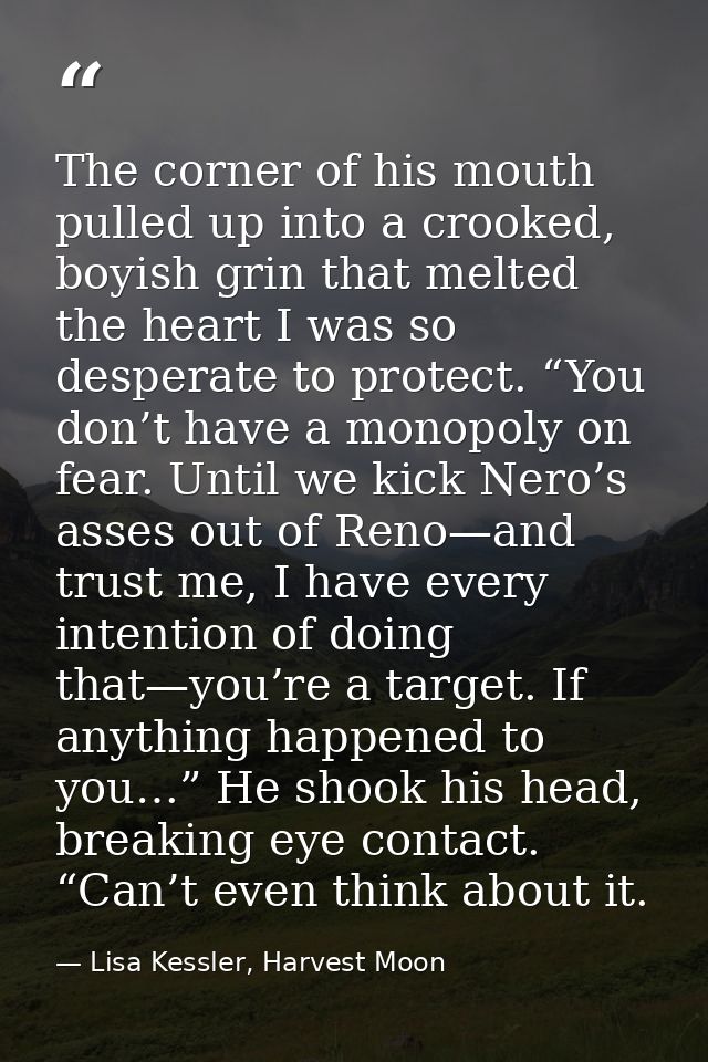 The corner of his mouth pulled up into a crooked, boyish grin that melted the heart I was so desperate to protect. “You  — Lisa Kessler, Harvest Moon