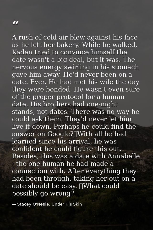 A rush of cold air blew against his face as he left her bakery. While he walked, Kaden tried to convince himself the dat — Stacey O'Neale, Under His Skin