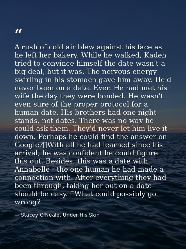 A rush of cold air blew against his face as he left her bakery. While he walked, Kaden tried to convince himself the dat — Stacey O'Neale, Under His Skin