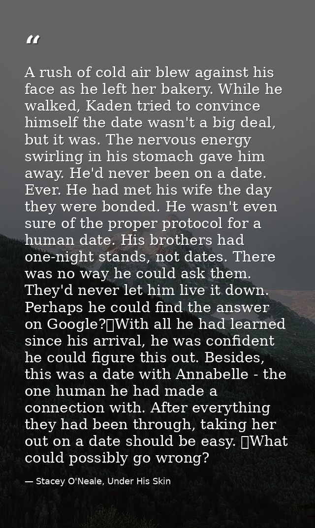 A rush of cold air blew against his face as he left her bakery. While he walked, Kaden tried to convince himself the dat — Stacey O'Neale, Under His Skin