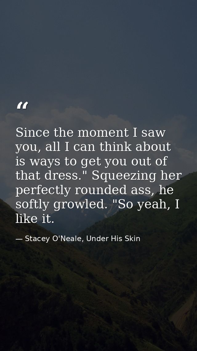 Since the moment I saw you, all I can think about is ways to get you out of that dress." Squeezing her perfectly rounded — Stacey O'Neale, Under His Skin