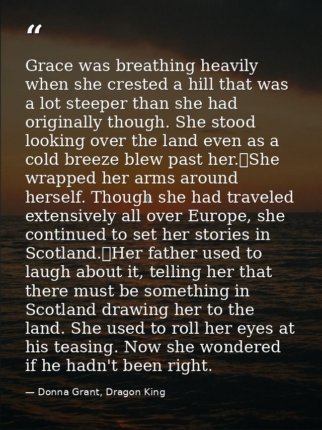 Grace was breathing heavily when she crested a hill that was a lot steeper than she had originally though. She stood loo — Donna Grant, Dragon King