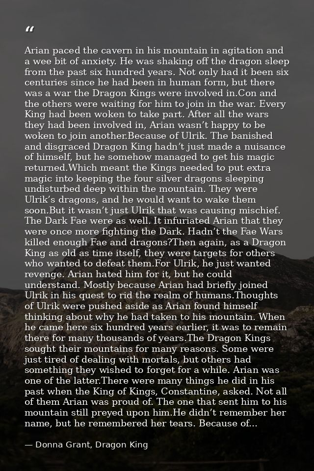 Arian paced the cavern in his mountain in agitation and a wee bit of anxiety. He was shaking off the dragon sleep from t — Donna Grant, Dragon King