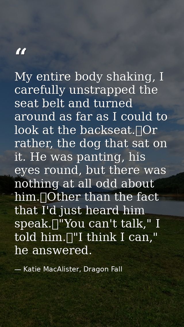 My entire body shaking, I carefully unstrapped the seat belt and turned around as far as I could to look at the backseat — Katie MacAlister, Dragon Fall