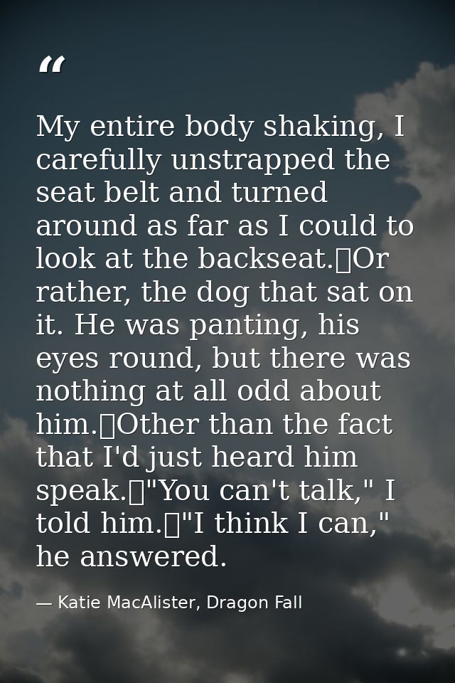 My entire body shaking, I carefully unstrapped the seat belt and turned around as far as I could to look at the backseat — Katie MacAlister, Dragon Fall