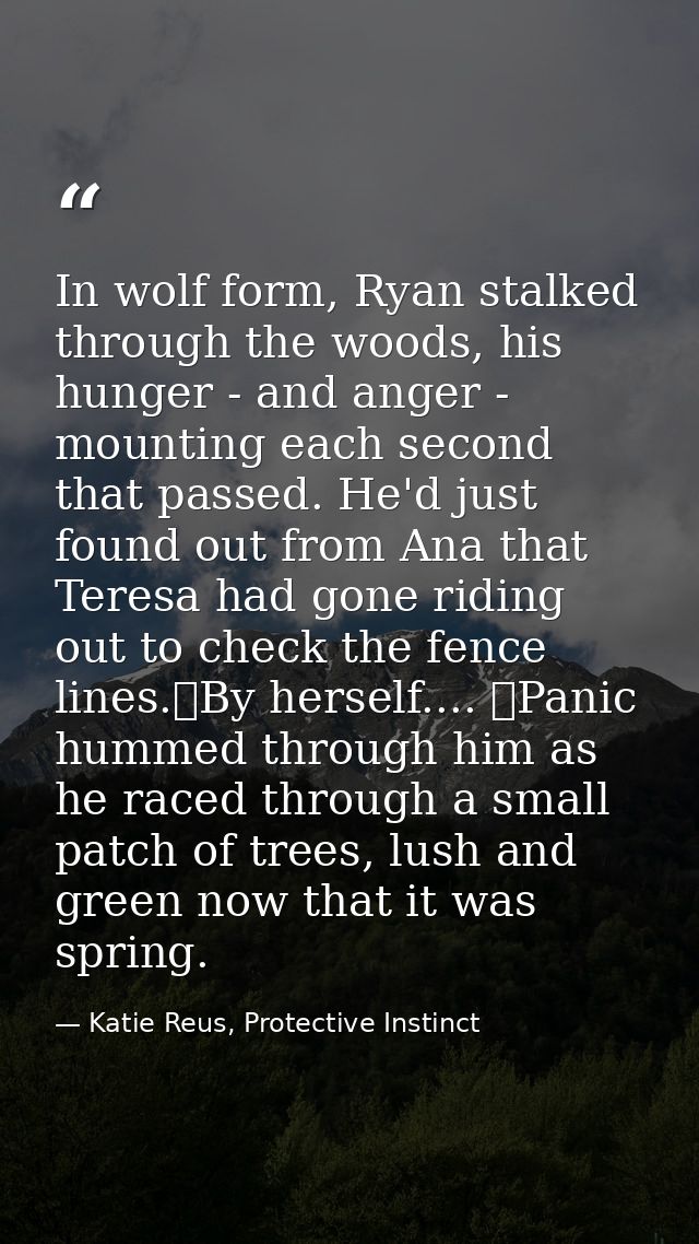In wolf form, Ryan stalked through the woods, his hunger - and anger - mounting each second that passed. He'd just found — Katie Reus, Protective Instinct