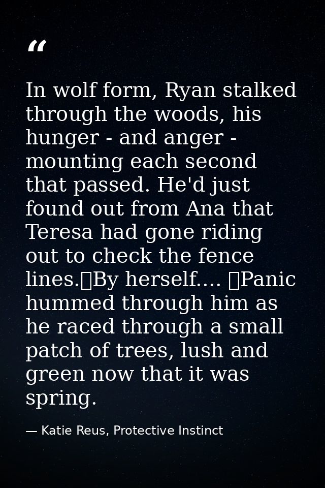 In wolf form, Ryan stalked through the woods, his hunger - and anger - mounting each second that passed. He'd just found — Katie Reus, Protective Instinct