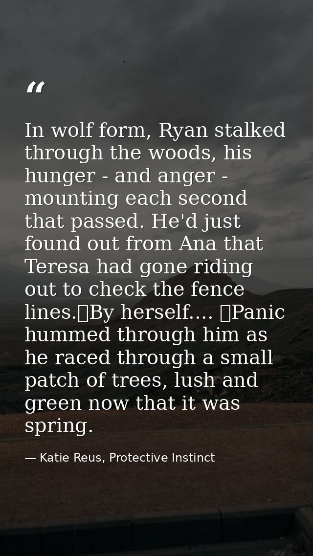 In wolf form, Ryan stalked through the woods, his hunger - and anger - mounting each second that passed. He'd just found — Katie Reus, Protective Instinct