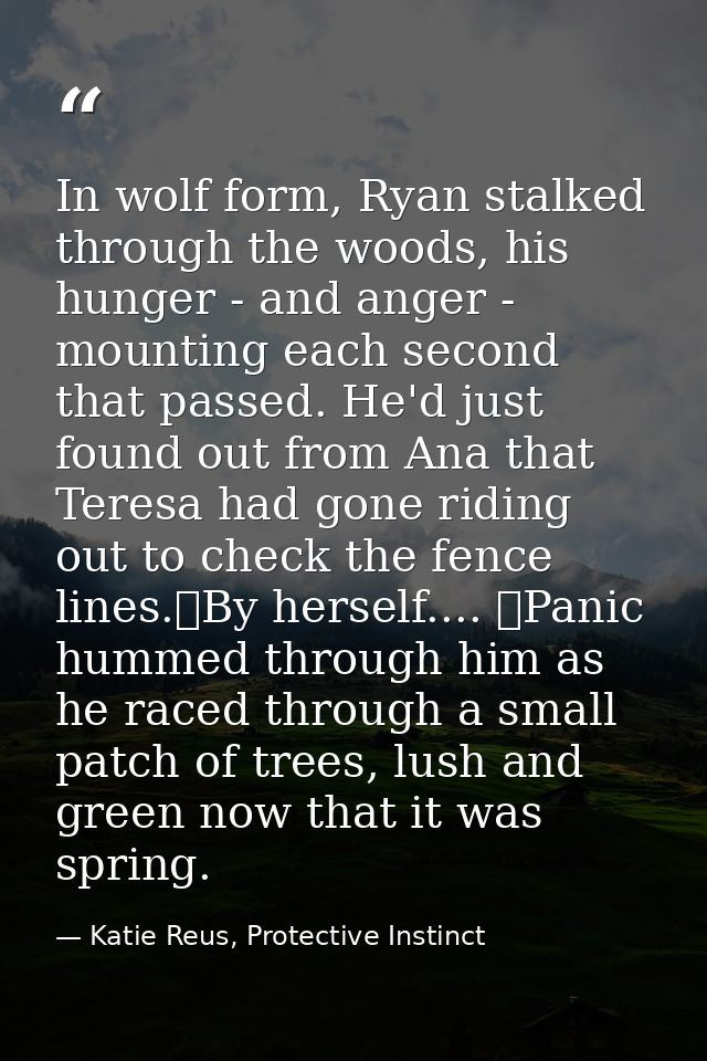 In wolf form, Ryan stalked through the woods, his hunger - and anger - mounting each second that passed. He'd just found — Katie Reus, Protective Instinct