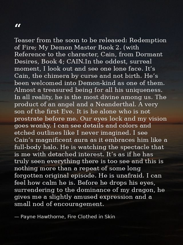 Teaser from the soon to be released: Redemption of Fire; My Demon Master Book 2. (with Reference to the character, Cain, — Payne Hawthorne, Fire Clothed in Skin