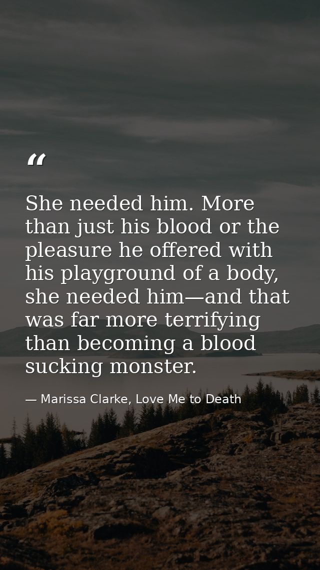 She needed him. More than just his blood or the pleasure he offered with his playground of a body, she needed him—and th — Marissa Clarke, Love Me to Death