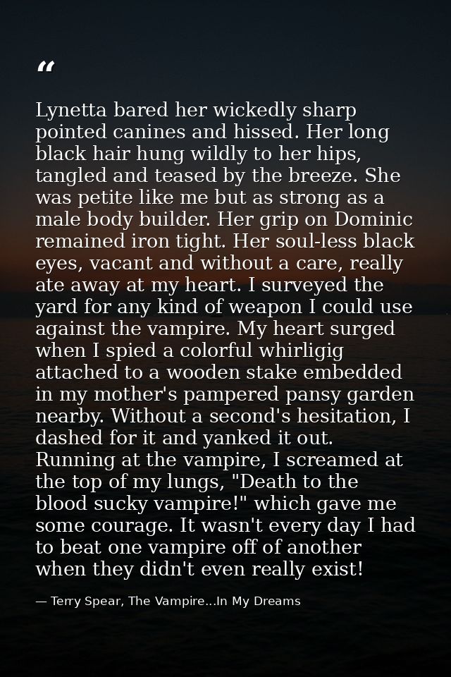 Lynetta bared her wickedly sharp pointed canines and hissed. Her long black hair hung wildly to her hips, tangled and te — Terry Spear, The Vampire...In My Dreams