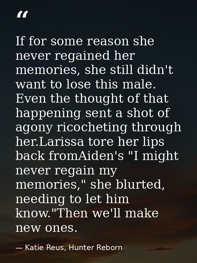 If for some reason she never regained her memories, she still didn't want to lose this male. Even the thought of that ha — Katie Reus, Hunter Reborn
