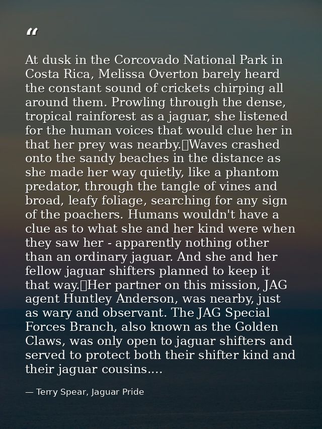 At dusk in the Corcovado National Park in Costa Rica, Melissa Overton barely heard the constant sound of crickets chirpi — Terry Spear, Jaguar Pride