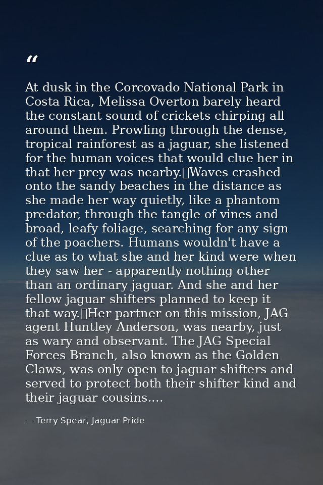 At dusk in the Corcovado National Park in Costa Rica, Melissa Overton barely heard the constant sound of crickets chirpi — Terry Spear, Jaguar Pride