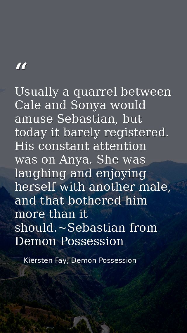 Usually a quarrel between Cale and Sonya would amuse Sebastian, but today it barely registered. His constant attention w — Kiersten Fay, Demon Possession