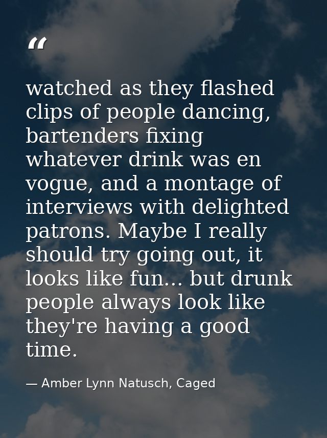watched as they flashed clips of people dancing, bartenders fixing whatever drink was en vogue, and a montage of intervi — Amber Lynn Natusch, Caged