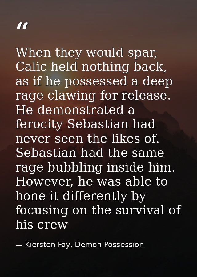 When they would spar, Calic held nothing back, as if he possessed a deep rage clawing for release. He demonstrated a fer — Kiersten Fay, Demon Possession