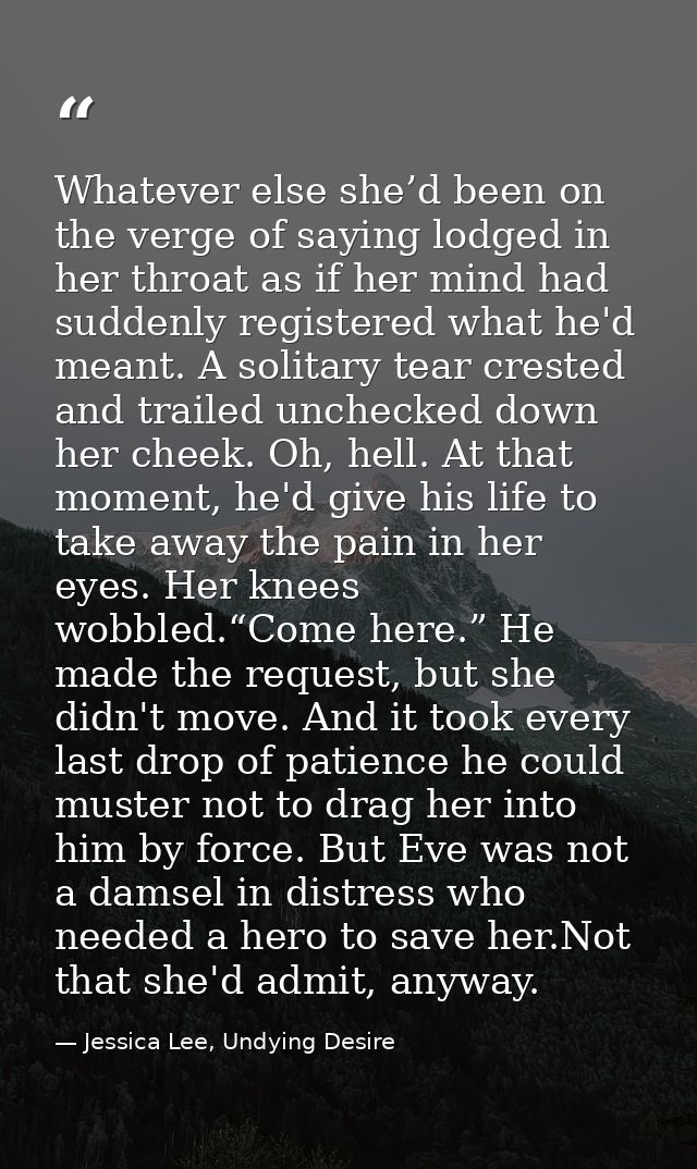Whatever else she’d been on the verge of saying lodged in her throat as if her mind had suddenly registered what he'd me — Jessica Lee, Undying Desire