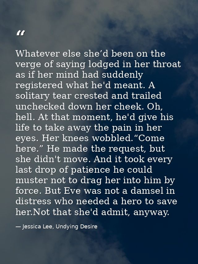 Whatever else she’d been on the verge of saying lodged in her throat as if her mind had suddenly registered what he'd me — Jessica Lee, Undying Desire