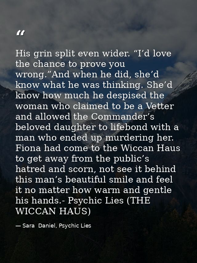 His grin split even wider. “I’d love the chance to prove you wrong.”And when he did, she’d know what he was thinking. Sh — Sara  Daniel, Psychic Lies