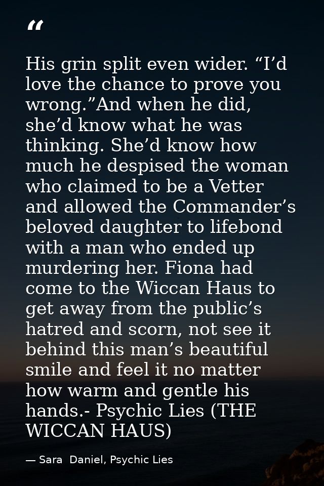His grin split even wider. “I’d love the chance to prove you wrong.”And when he did, she’d know what he was thinking. Sh — Sara  Daniel, Psychic Lies