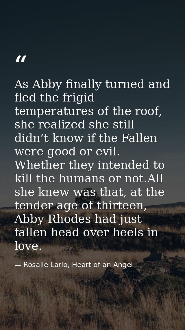 As Abby finally turned and fled the frigid temperatures of the roof, she realized she still didn’t know if the Fallen we — Rosalie Lario, Heart of an Angel