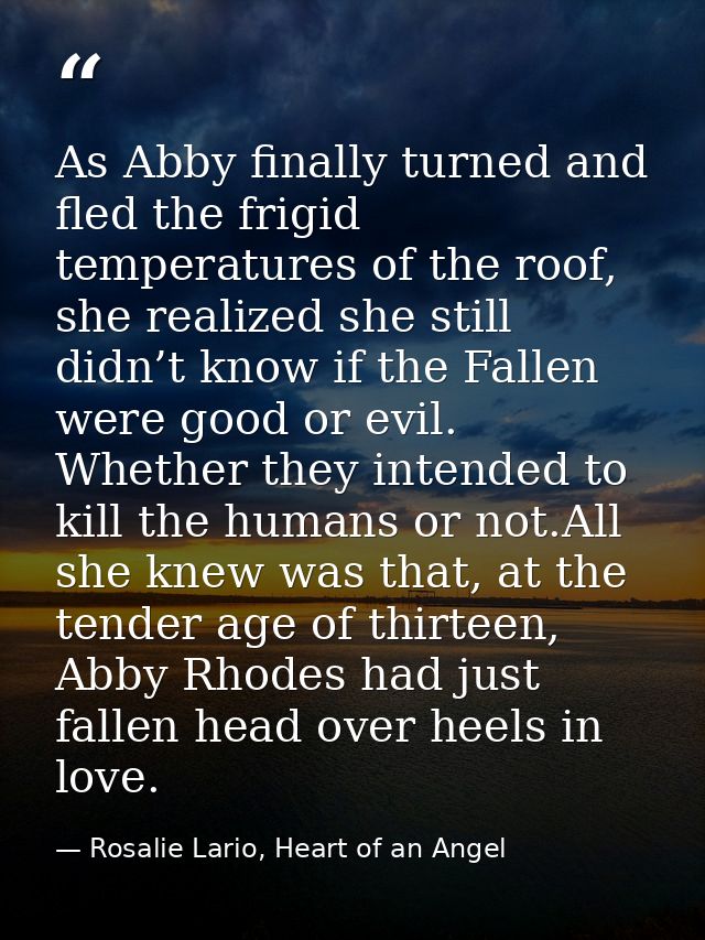 As Abby finally turned and fled the frigid temperatures of the roof, she realized she still didn’t know if the Fallen we — Rosalie Lario, Heart of an Angel