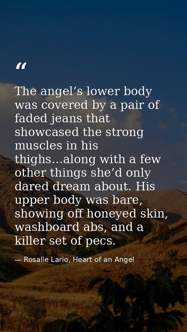 The angel’s lower body was covered by a pair of faded jeans that showcased the strong muscles in his thighs…along with a — Rosalie Lario, Heart of an Angel