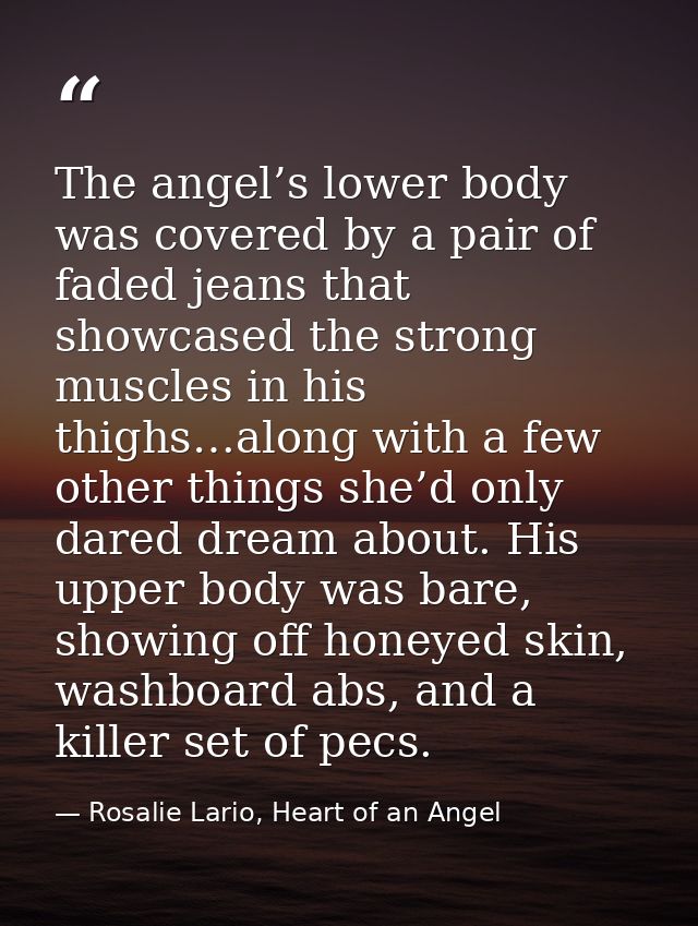 The angel’s lower body was covered by a pair of faded jeans that showcased the strong muscles in his thighs…along with a — Rosalie Lario, Heart of an Angel