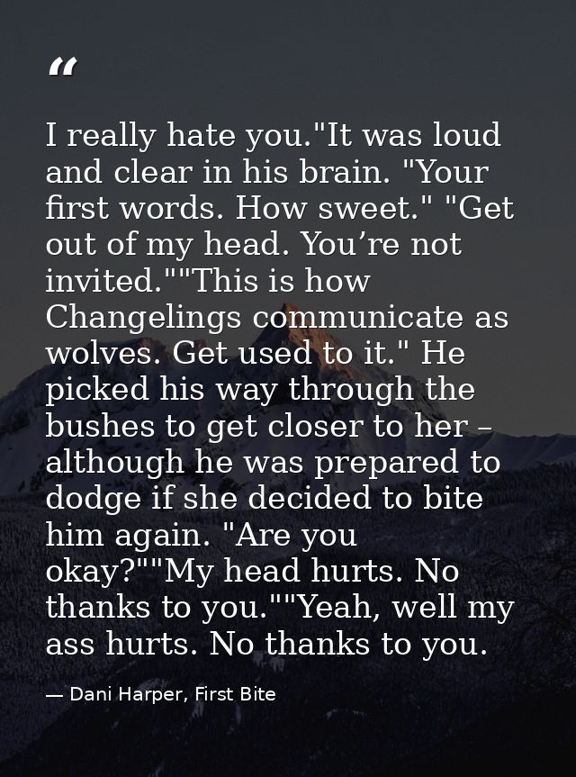 I really hate you."It was loud and clear in his brain. "Your first words. How sweet." "Get out of my head. You’re not in — Dani Harper, First Bite