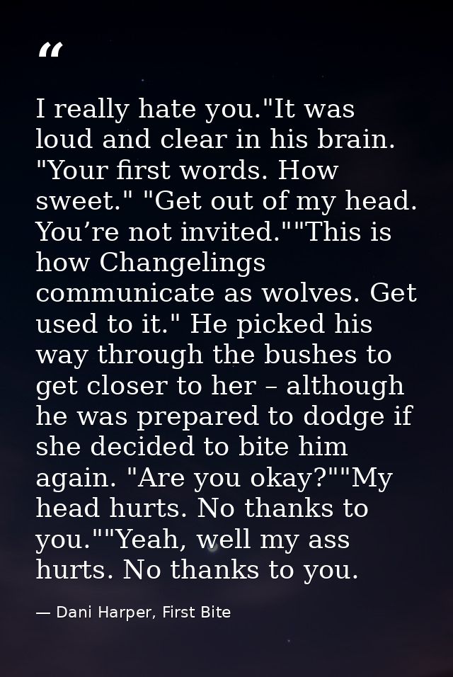 I really hate you."It was loud and clear in his brain. "Your first words. How sweet." "Get out of my head. You’re not in — Dani Harper, First Bite