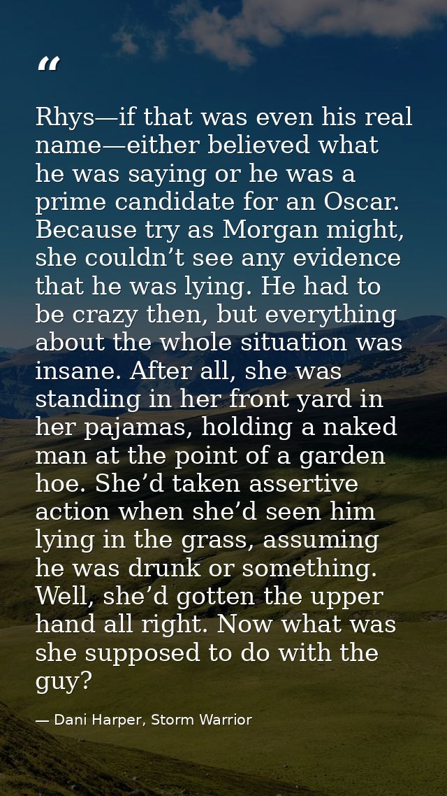 Rhys—if that was even his real name—either believed what he was saying or he was a prime candidate for an Oscar. Because — Dani Harper, Storm Warrior
