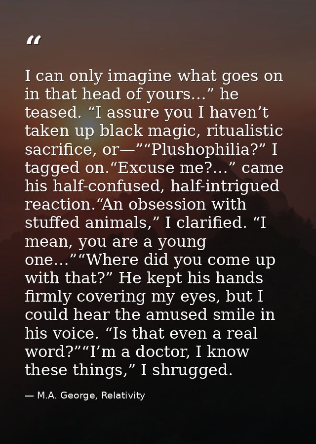 I can only imagine what goes on in that head of yours…” he teased. “I assure you I haven’t taken up black magic, rituali — M.A. George, Relativity