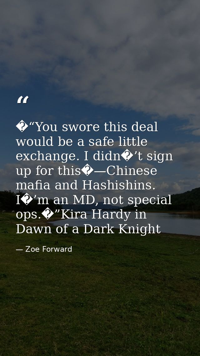 �“You swore this deal would be a safe little exchange. I didn�’t sign up for this�—Chinese mafia and Hashishins. I�’m an — Zoe Forward