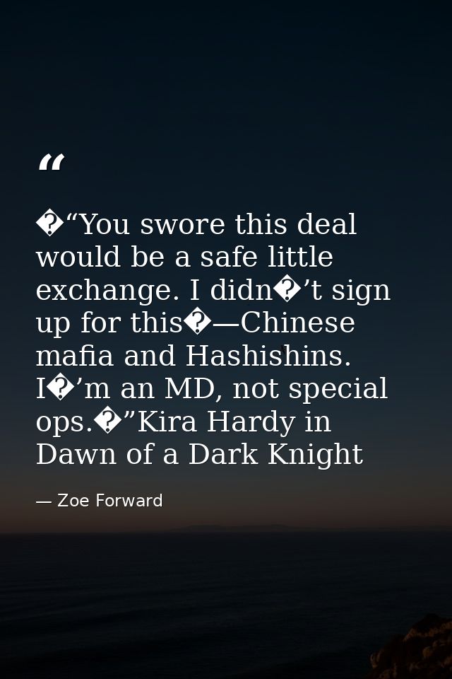 �“You swore this deal would be a safe little exchange. I didn�’t sign up for this�—Chinese mafia and Hashishins. I�’m an — Zoe Forward