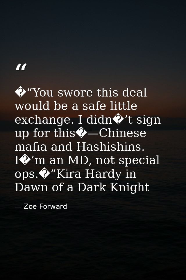 �“You swore this deal would be a safe little exchange. I didn�’t sign up for this�—Chinese mafia and Hashishins. I�’m an — Zoe Forward