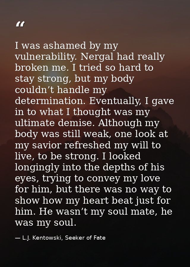 I was ashamed by my vulnerability. Nergal had really broken me. I tried so hard to stay strong, but my body couldn’t han — L.J. Kentowski, Seeker of Fate