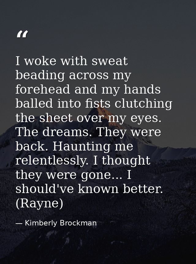 I woke with sweat beading across my forehead and my hands balled into fists clutching the sheet over my eyes. The dreams — Kimberly Brockman