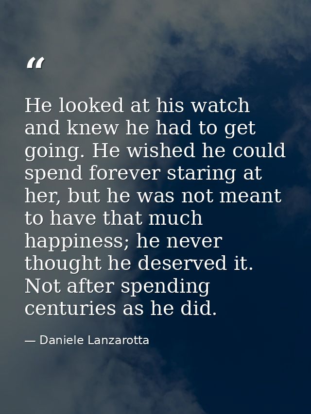 He looked at his watch and knew he had to get going. He wished he could spend forever staring at her, but he was not mea — Daniele Lanzarotta