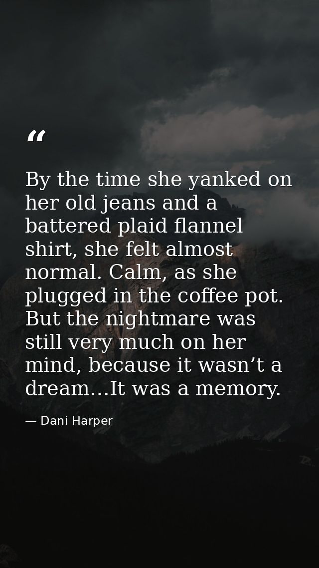 By the time she yanked on her old jeans and a battered plaid flannel shirt, she felt almost normal. Calm, as she plugged — Dani Harper