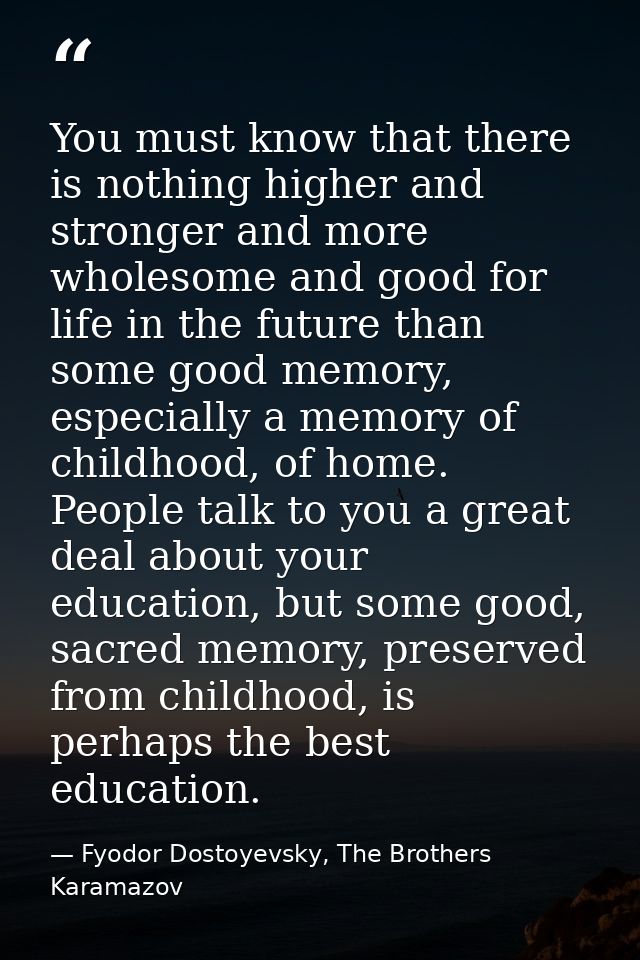 You must know that there is nothing higher and stronger and more wholesome and good for life in the future than some goo — Fyodor Dostoyevsky, The Brothers Karamazov