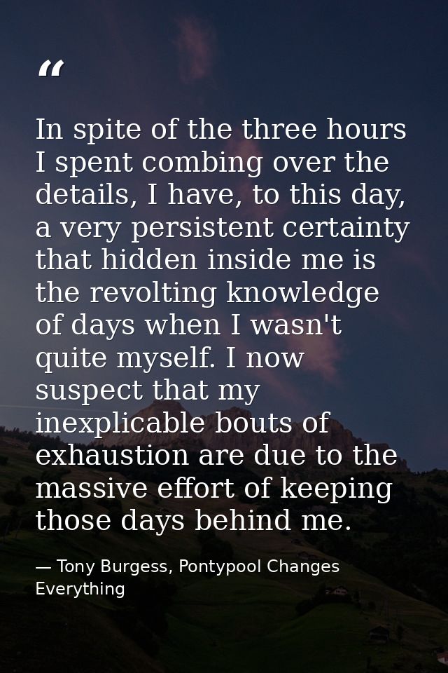 In spite of the three hours I spent combing over the details, I have, to this day, a very persistent certainty that hidd — Tony Burgess, Pontypool Changes Everything