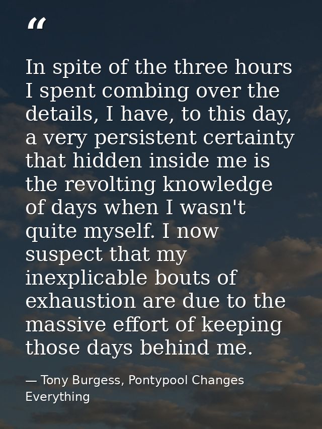In spite of the three hours I spent combing over the details, I have, to this day, a very persistent certainty that hidd — Tony Burgess, Pontypool Changes Everything