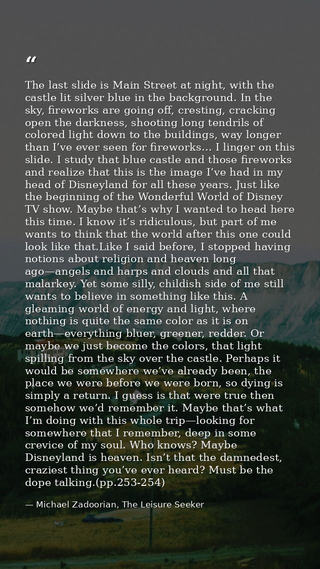 The last slide is Main Street at night, with the castle lit silver blue in the background. In the sky, fireworks are goi — Michael Zadoorian, The Leisure Seeker