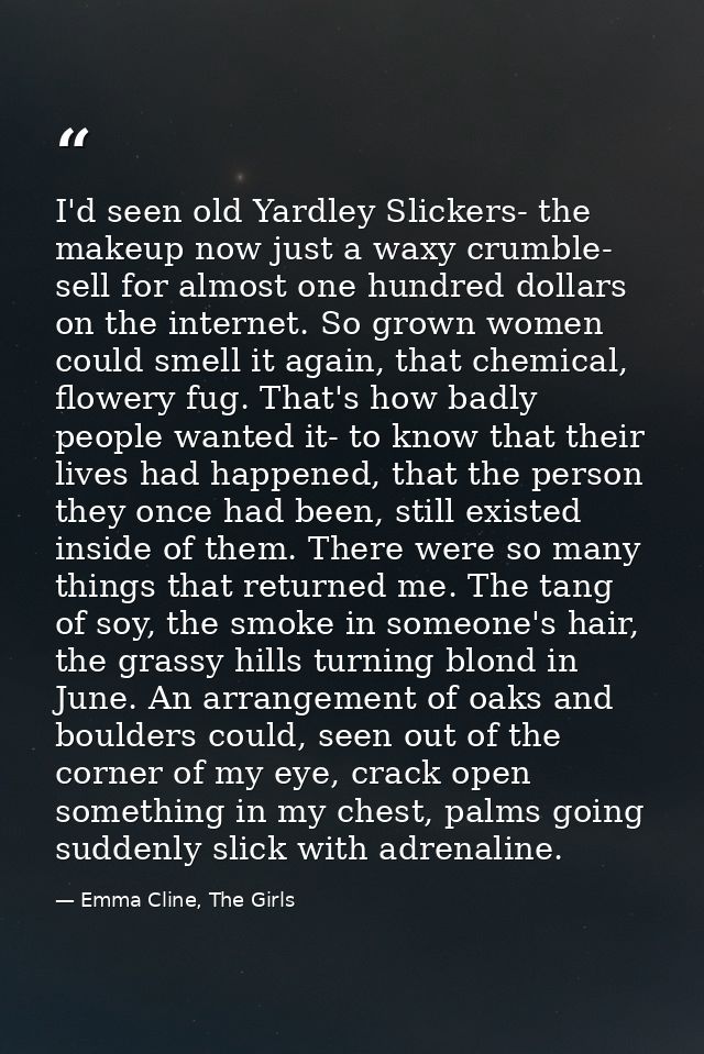 I'd seen old Yardley Slickers- the makeup now just a waxy crumble- sell for almost one hundred dollars on the internet.  — Emma Cline, The Girls