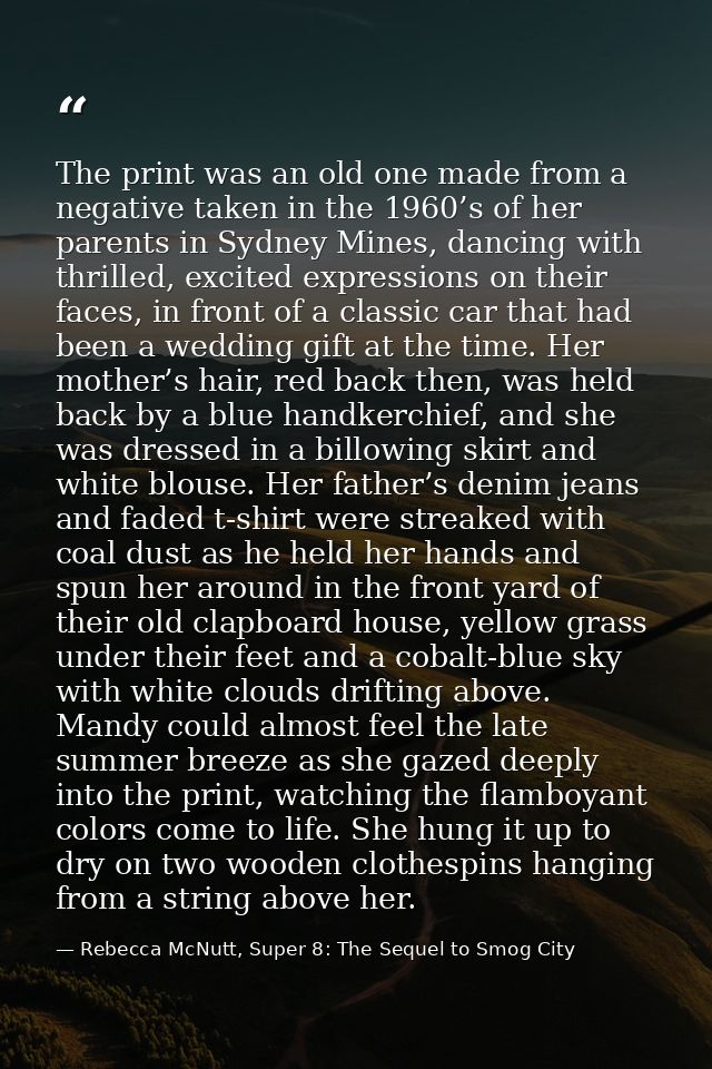 The print was an old one made from a negative taken in the 1960’s of her parents in Sydney Mines, dancing with thrilled, — Rebecca McNutt, Super 8: The Sequel to Smog City