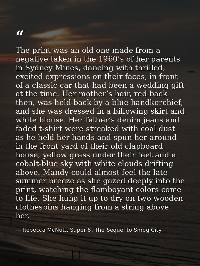 The print was an old one made from a negative taken in the 1960’s of her parents in Sydney Mines, dancing with thrilled, — Rebecca McNutt, Super 8: The Sequel to Smog City