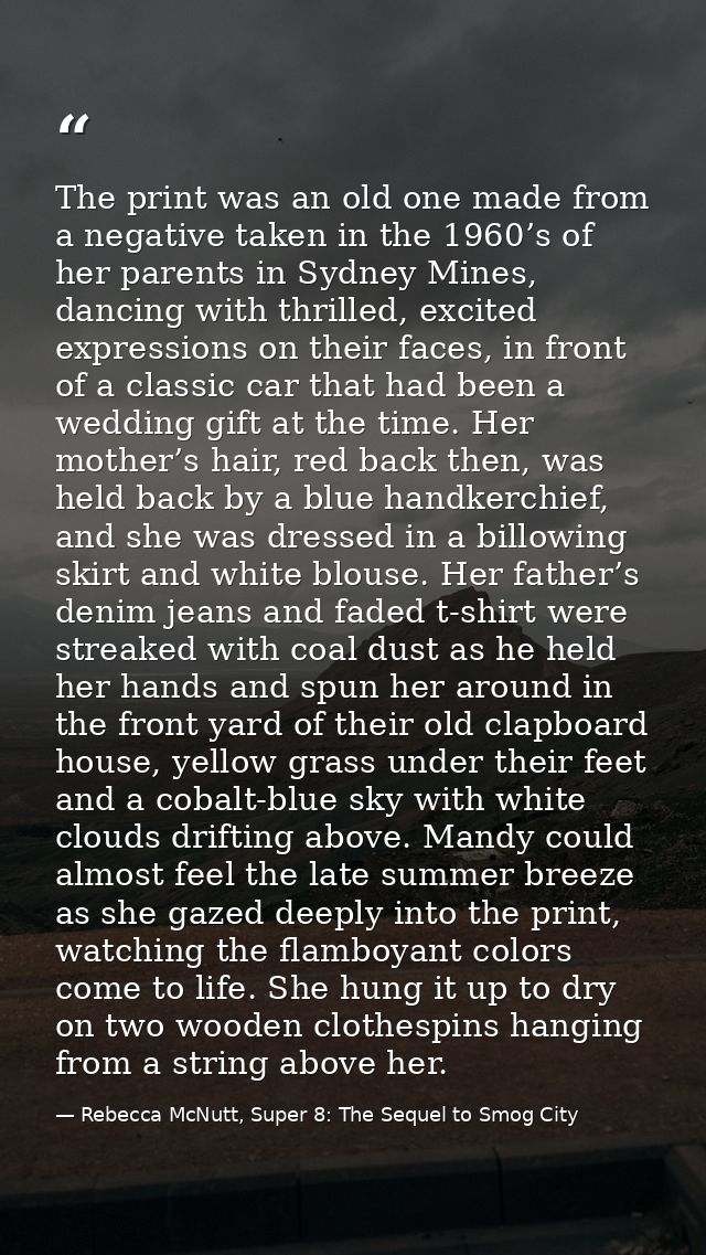 The print was an old one made from a negative taken in the 1960’s of her parents in Sydney Mines, dancing with thrilled, — Rebecca McNutt, Super 8: The Sequel to Smog City